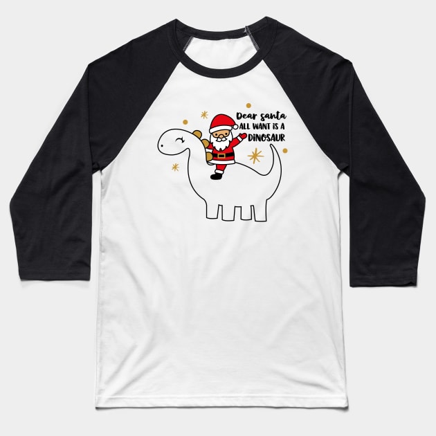 Dear Santa All I want is a Dinosaur Baseball T-Shirt by Peach Lily Rainbow